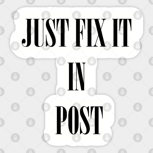 Just fix it in post Sticker by MelanchollieCollie